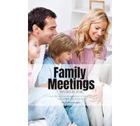 Family Meetings Workbook: Effective Communication and Problem Solving
