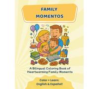 Family Momentos: A Bilingual English - Spanish Coloring Book of Heartwarming Family Adventures for Kids Ages 4-8