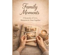 Family Moments: A Keepsake of Love, Memories & Time Together