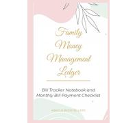 Family Money Management Ledger: A Bill Tracker Notebook and Monthly Bill Payment Checklist to Simplify Your Family's Finances
