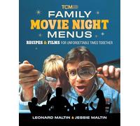 Family Movie Night Menus: Recipes and Films for Unforgettable Times Together