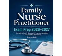 Family Nurse Practitioner Exam Prep 2026-2027: Complete Study Guide with Practice Questions and Detailed Rationales