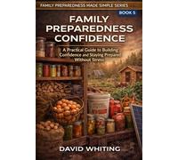 Family Preparedness Confidence: A Practical Guide to Building Confidence and Staying Prepared Without Stress