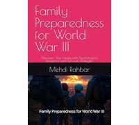 Family Preparedness for World War III: Empower Your Family with Psychological Resilience and Survival Strategies