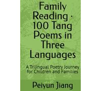 Family Reading · 100 Tang Poems in Three Languages: A Trilingual Poetry Journey for Children and Families