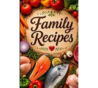 Family Recipes: Cooking Journal, Blank Recipe Notebook To Write Your Own Recipes | Great Gift for Bday Anniversary Xmas
