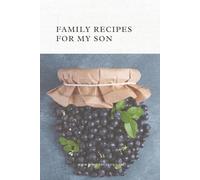 Family Recipes for My Son: A Keepsake Cookbook to Treasure/ A Heirloom Recipe Notebook