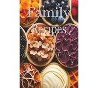 Family Recipes: Write, Save & Cherish Your Best Meals.
