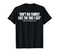 Family Reunion Aint No Family Like The One I Got Family 2025 Maglietta