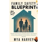 Family Safety Blueprint: Simple Emergency Preparedness Strategies Every Household Needs Before Disaster Struck