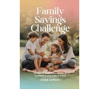 FAMILY SAVINGS CHALLENGE: 30 Days to Build Financial Peace, Confidence, and Unity at Home: 4