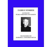FAMILY STORIES: AS TOLD BY PEARL BAREFOOT DAUGHERTY