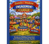 Family / Student Engagement Cookbook: Recipes for Building Connections and Celebrating Learning Together