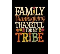 Family Thanksgiving Notebook Journal: Perfect for note taking, planning, work, travel, idea jotting, habit tracking, 120 Pages, Medium 6 x 9 Inches