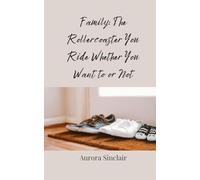 Family: The Rollercoaster You Ride Whether You Want to or Not