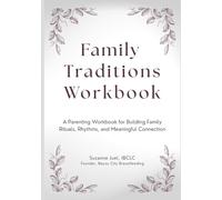 Family Traditions Workbook: A Parenting Workbook for Building Family Rituals, Rhythms, and Meaningful Connection