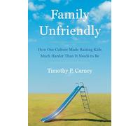 Timothy P. Carney Family Unfriendly (Copertina rigida)