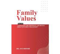 FAMILY VALUES: NAVIGATING THE EMOTIONAL AND MENTAL IMPACT OF FAMILY CHALLENGES
