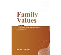 Family Values: RESTORING HOPE AND REBUILDING FOUNDATIONS