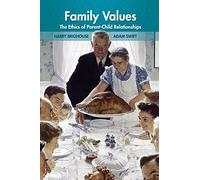 Family Values: The Ethics of Parent-Child Relationships
