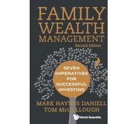 Family Wealth Management: Seven Imperatives For Successful Investing (2nd Edition)