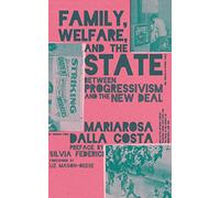 Family, Welfare, and the State: Between Progressivism and the New Deal