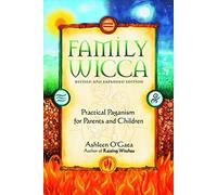 Family Wicca: Practical Paganism for Parents And Children