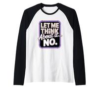 Fammi pensare a questo proposito Nessun umorismo sarcastico Maglia con Maniche Raglan