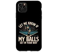 Fammi sapere se le mie palle si mettono sulla tua strada - Billiard Pool Custodia per iPhone 11 Pro Max