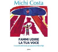 Fammi udire la tua voce. Il racconto dell'Esodo per passare la fede ai figli