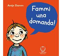 Fammi una domanda! - Libro illustrato 118 domande per bambini, dialogo, riflessione, Premio Andersen