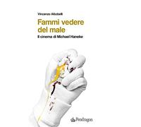 Fammi vedere del male. Il cinema di Michael Haneke