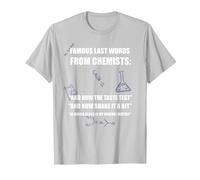 Famose Ultime Parole dai chimici, Science Joke Nerd Regalo Maglietta, Uomo, Argento, XL