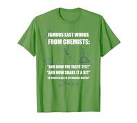 Famose Ultime Parole dai chimici, Science Joke Nerd Regalo Maglietta, Uomo, Erba, L