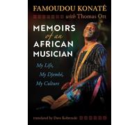 Memoirs of an African Musician: My Life, My Djembé, My Culture