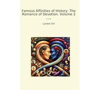Famous Affinities of History: The Romance of Devotion. Volume 2
