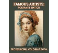 FAMOUS ARTISTS: PORTRAITS EDITION: ADULT COLORING BOOK, TECHNICAL, PROFESSIONAL, PRACTICE MINDFULNESS, FOCUSED, STRESS-RELIEF, RELAXING