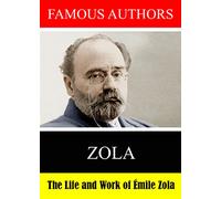 Famous Authors: The Life and Work of Emile Zola