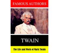 Famous Authors: The Life and Work of Mark Twain