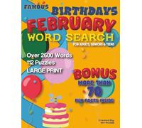 Famous Birthdays February Word Search for Adults and Seniors: 112 Large Print Word Search Puzzles with Over 70 Fun Facts About Famous February Birthdays