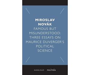Famous but Misunderstood: Three Essays on Maurice Duverger’s Political Science