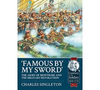 Famous by My Sword: The Army of Montrose and the Military Revolution