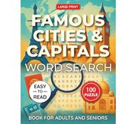 Famous Cities & Capitals Word Search Puzzle Book Large Print for Adults and Seniors: 100 Fun & Educational Word Search Puzzles Featuring Iconic ... Themed Large Print Brain Games with Solutions