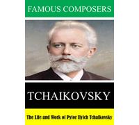 Famous Composers: The Life and Work of Pytor Ilyich Tchaikovsky (DVD)