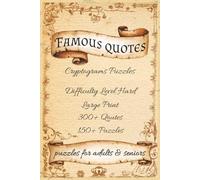 Famous Cryptograms Puzzles: Cryptogram Puzzles with Easy to Read and Print Famous Quotes by Great Minds, Writers, and Leaders | 6x9 inches, 200+ pages ... Quiet Afternoons, and Inspiring Escapes