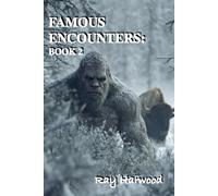 FAMOUS ENCOUNTERS : BOOK TWO: BIGFOOT FAMOUS ENCOUNTERS