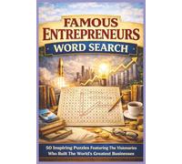 Famous Entrepreneurs Word Search: 50 Inspiring Puzzles Featuring The Visionaries Who Built The World’s Greatest Businesses