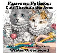 Famous Felines: Cats Through the Ages: A Colouring Book for Adults and Teens