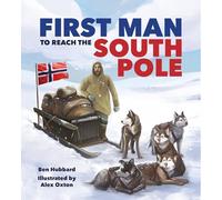 Famous Firsts: First Man to the South Pole