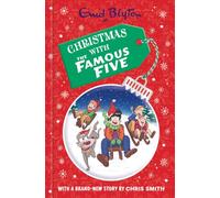 Famous Five: Christmas with the Famous Five: A Christmas collection filled with festive fun by Enid Blyton with a brand-new story by Chris Smith